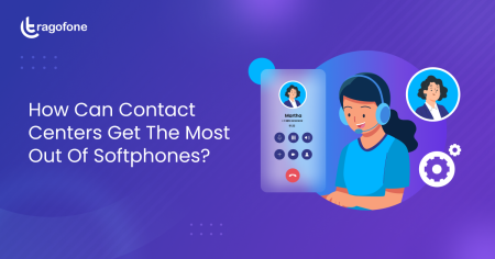 “How Can Contact Centers Get The Most Out Of Softphones?